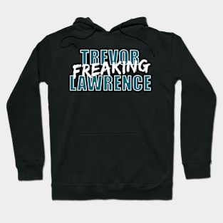 Trevor Freaking Lawrence Hoodie